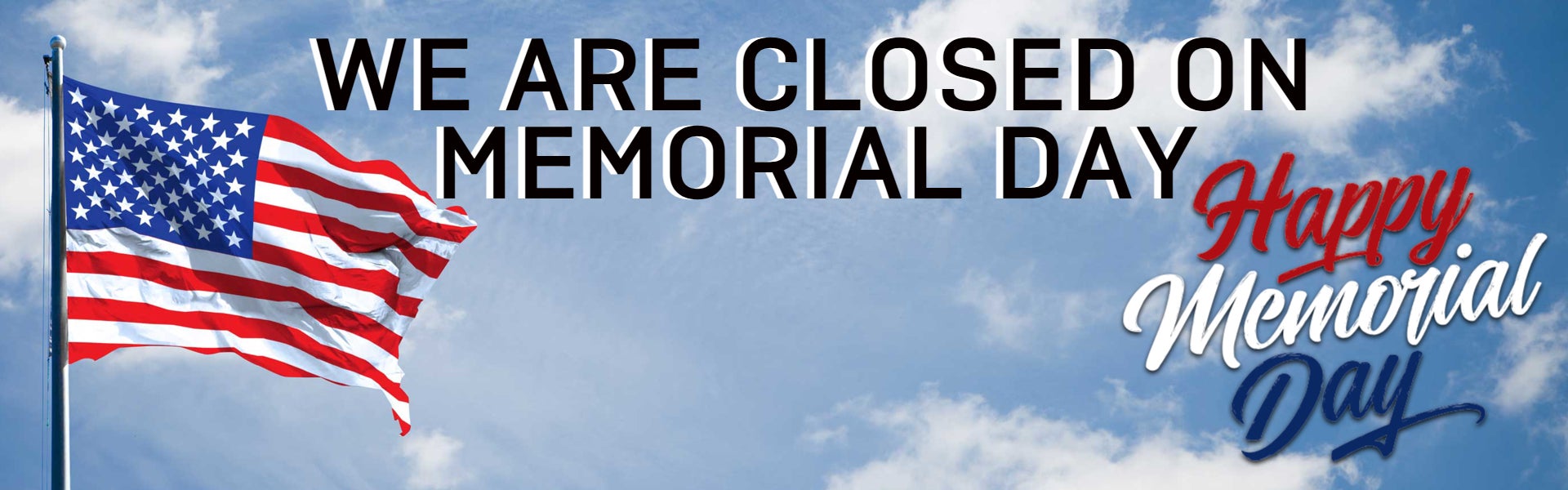 we are closed on Memorial day